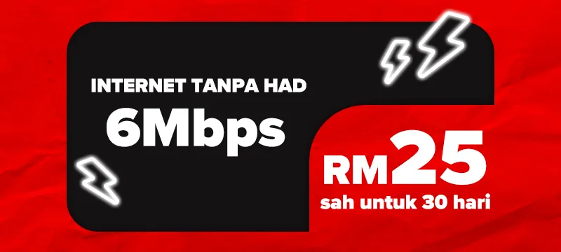 Unlimited Internet 6Mbps Speed — RM25 valid for 30 days