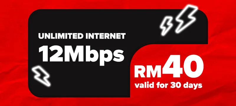 Unlimited Internet 12Mbps Speed — RM40 valid for 30 days