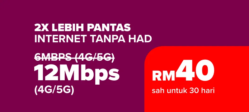 Unlimited Internet 12Mbps (4G/5G) — RM40 valid for 30 days