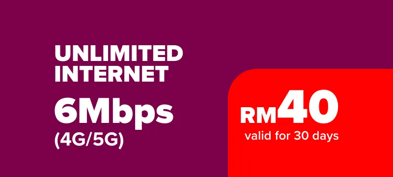 Unlimited Internet 6Mbps (4G/5G) — RM40 valid for 3 days